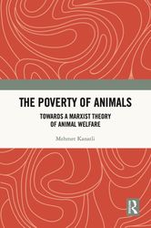 Mehmet Kanatli, The Poverty of Animals Towards a Marxist Theory of Animal Welfare - eBook - Study Guide