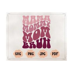 Mama Mommy Mom Bruh Svg Cut File, Funny Mom Sublimation Design, Mothers Day Svg Png, Mom Shirt Svg, Gift For Mom Svg, Co
