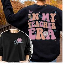 In My Teacher Era Sweatshirt, Custom Name Teacher Shirt, Teacher Back To School Sweatshirt, The Era Teacher Shirt, Funny