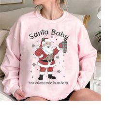 Santa Baby Sweatshirt, Leave A Stanley Under The Tree For Me Shirt, Funny Santa Claus Shirt, Christmas Sweatshirt, Santa