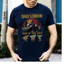 Personalized The Dadalorian Shirt, This Is The Way Shirt, Shirt For Dad Custom Nickname With Kids, Father's Day Gift Dad