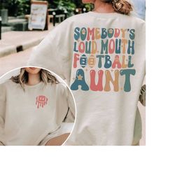 Game Day Sport Aunt Shirt, Loud Mouth Football Aunt Shirt, Custom Football Aunt Shirt, Personalized Aunt Football Sweats