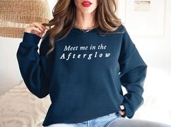 Meet me in the afterglow, Taylor Swiftie merch sweatshirt, Meet me in the afterglow sweatshirt, Afterglow, Afterglow swe