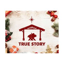 True Story Nativity Svg, Nativity SVG, True story svg, Christmas SVG, Christmas Christian svg, Farmhouse Decor svg, Christmas Nativity SVG