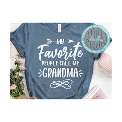 My favorite People call me Grandma SVG Png Eps Cuttable, Grandma Cut File, Grandparents Day SVG, Grandma Birthday SVG, Grandma Design