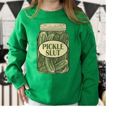 Pickle Jar Sweatshirt, Canned Pickles Sweatshirt, Vintage Pickle Lovers Shirt, Pickle Slut Gift, Canning Season Shirt, H