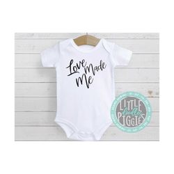 love made me svg eps png cut file, love design, newborn svg, baby gift svg, cute baby sayings