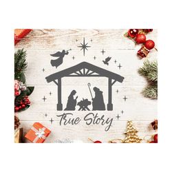 True Story Nativity SVG, Nativity Svg, Nativity scene svg, Christmas Svg, Farmhouse Decor Nativity decor, Christmas Nativity SVG, Cricut