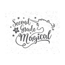 Second grade is Magical SVG Back to School SVG Sacond Grade svg Magical svg Unicorn SVG School svg Sacond grade svg Silhouette cricut file