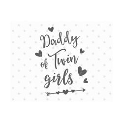 Daddy of Twin Girls svg Father's Day svg Dad of 2 svg Dad svg Father of 2 svg Dad of Twins svg Best dad svg Proud Dad svg Father's Day svg
