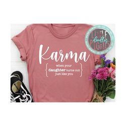 Karma When Your Daughter Turns out Like You, Svg Png Eps Cuttable, Daughter SVG, Mom Gift SVG, Funny Mom Design, Mothers Day SVG