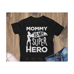 Mommy is my superhero svg, The Best Mom svg, Superhero Mom svg, Mom is superhero svg, Mother's day svg Silhouette cricut, Mom svg, Mommy svg