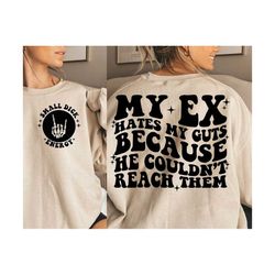my ex hates my guts because he couldn't reach them svg, svg cutting file, funny png design, retro png, adult humor png, funny quote svg
