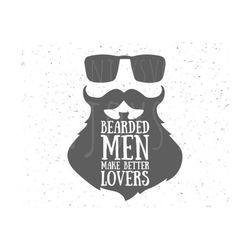 Bearded men make better lovers svg, Beardlife SVG file, Beard Lover Svg, Beard Man SVG, Beardlife svg Hipster svg Hipster svg file Beard svg