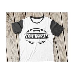 Personalized Football team svg, Your Team svg, CUSTOMIZE Football team svg, Football svg, Sports svg, CUSTOMIZE team, Personalized Football
