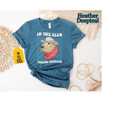 In The Club Feeling Peculiar Shirt, Capybara Shirt, Funny Shirt, Funny Meme Shirt, Capybara Lover Shirt, Funny Gift , Un