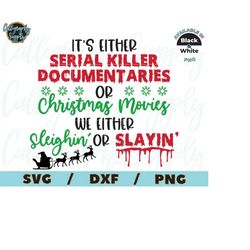 It's Either Serial Killer Documentaries Or Christmas Movies SVG Cut File vinyl decal file for silhouette cameo cricut fi