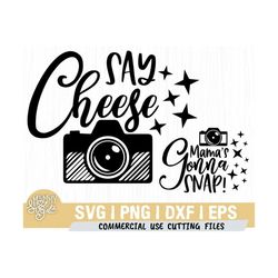 Mama's Gonna Snap Svg, Say Cheese Svg Birthday Svg, Camera Svg, Matching, Sublimation Design, Mom, Son, Daughter, Family svg,Mommy Svg