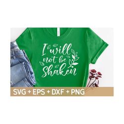 I Will Not Be Shaken Svg, Christian Svg, Religious Shirt Svg, Bible Quote, Psalm Scripture Svg, Svg For Making Cricut File, Digital Download