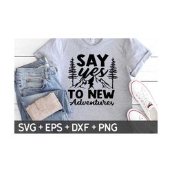 Say Yes To New Adventures Svg, Hiking Svg, Hiking Cut File, Mountain Svg, Camping Svg, Outdoors Svg, Svg For Making Cricut, Digital Download