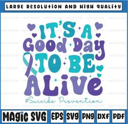 Its A Good Day To Be Live Svg, Suicide Prevention Awareness Month Svg, Digital Download