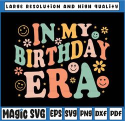 In My Birthday Era Retro Vintage Groovy Svg, Birthday Womens Girl Era Retro Svg, Digital Download
