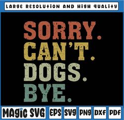 Retro Vintage Sorry Can't Dogs Bye Svg, Dogs Are My Favorite Svg, Gift for Dog Owner, Happy Halloween Png, Digital Downl