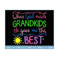 grandkids svg, when god made grandkids he gave me the best, love my grandkids svg, grandchildren svg, grandma svg, gift for grandparents