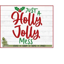 Just a Holly Jolly Mess Christmas SVG File, dxf, eps, png, Funny Holiday svg, Christmas Quote svg, Cricut svg, Cut File,