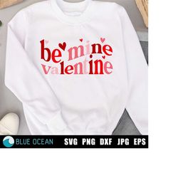 Be mine valentine SVG, Valentines Day SVG, Valentines shirt SVG,  Valentines svg