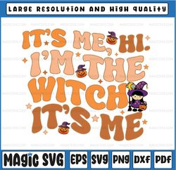 It's Me Hi Im The Witch It's Me Vibes Svg, Halloween Witch Svg, Happy Halloween Png, Digital Download