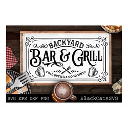 Backyard bar and grill svg, Grilling svg, BBQ Svg, Dad's Bar and Grill svg, Father's day gift svg, Cold brews and good t