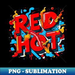 Red Hot Graffiti - High-Resolution PNG Sublimation File - Bring Your Designs to Life