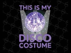 Disco Costume Art Png, 70s 80s Party Disco Lover Png, This Is My Disco Costume Png, Digital Download