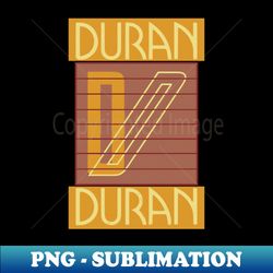 duran in d - Instant PNG Sublimation Download - Perfect for Sublimation Art