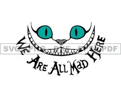 Alice in Wonderland Svg, Were All Mad Here Png, Incledes Png DSD & AI Files Great For DTF, DTG 148