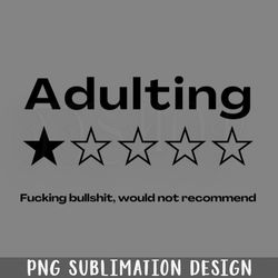 Adulting Fucking Bullshit Would ot  PNG Download