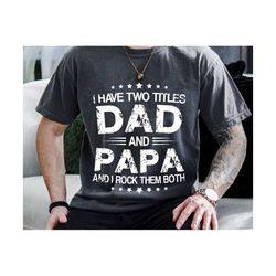 I Have Two Titles Dad and Papa Svg, Fathers Day Svg, Dad and Papa Svg, Grandpa Svg, I Have Two Ttitles Svg, Dad Quote Sv