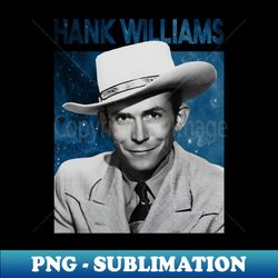 Hank Williams - Exclusive Sublimation Digital File - Add a Festive Touch to Every Day