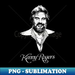 Kenny Rogers - Trendy Sublimation Digital Download - Unleash Your Inner Rebellion