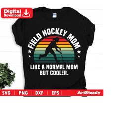 Field hockey svg files - cool MOM mixed with retro and funny definition creative art Field hockey sports instant digital downloads