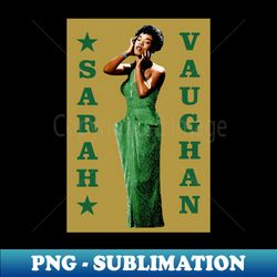 Sarah Vaughan - Exclusive Sublimation Digital File - Transform Your Sublimation Creations