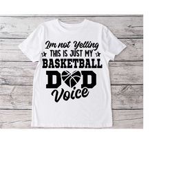 Im not yelling. this is just my basketball dad, Svg , Png, Dxf instant digital downloads