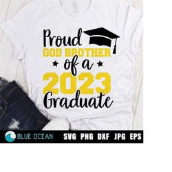 Proud God Brother of a 2023 graduate SVG, Proud God Brother PNG, Graduate 2023 SVG, Graduation shirt 2023