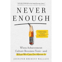 Never Enough: When Achievement Culture Becomes Toxic-and What We Can Do About It