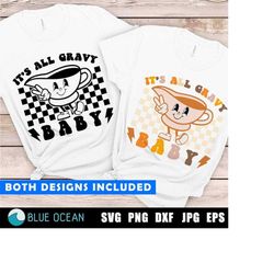 I'ts all gravy baby SVG, Thanksgiving retro SVG,  Thanksgiving Shirt, Funny Thanksgiving SVG Gravy Baby, Fall shirts for