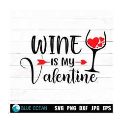Wine Is My Valentine SVG, Valentine's Day SVG, Funny Valentines SVG, Valentines day shirt