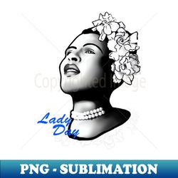 Lady Day - Decorative Sublimation PNG File - Boost Your Success with this Inspirational PNG Download