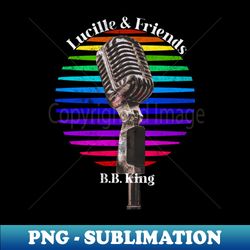 BB King Lucille  Friends - Unique Sublimation PNG Download - Stunning Sublimation Graphics