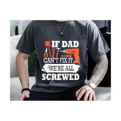 If Dad Can't Fix It We are all Screwed Svg, Fathers Day Svg, Dad Shirt Design, Dad Shirt Svg, New Dad, First Fathers Day